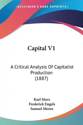 Capital V1: O analiză critică a producției capitaliste (1887) - Capital V1: A Critical Analysis Of Capitalist Production (1887)
