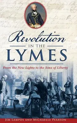 Revoluție în Lymes: De la New Lights la Sons of Liberty - Revolution in the Lymes: From the New Lights to the Sons of Liberty