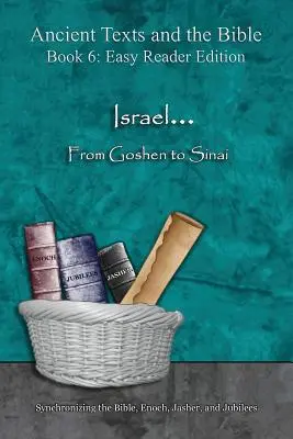 Israel... De la Goshen la Sinai - Ediție pentru cititori ușori: Sincronizarea Bibliei, Enoh, Jasher și Jubilee - Israel... From Goshen to Sinai - Easy Reader Edition: Synchronizing the Bible, Enoch, Jasher, and Jubilees
