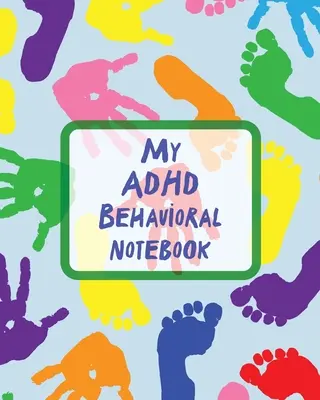 Caietul meu comportamental ADHD: Tulburarea de hiperactivitate cu deficit de atenție Copiii înregistrează și urmăresc impulsivitatea - My ADHD Behavioral Notebook: Attention Deficit Hyperactivity Disorder Children Record and Track Impulsivity