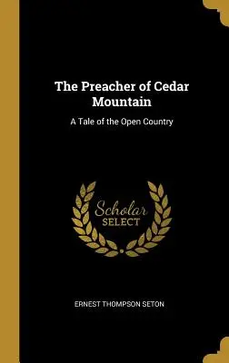 Predicatorul din Cedar Mountain: A Tale of the Open Country - The Preacher of Cedar Mountain: A Tale of the Open Country