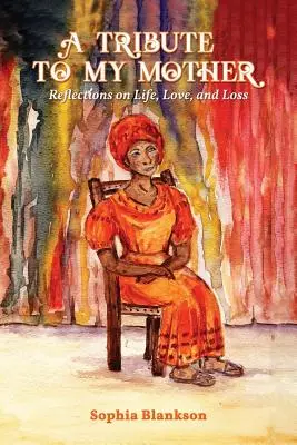 Un tribut adus mamei mele: Reflecții despre viață, dragoste și pierdere - A Tribute to My Mother: Reflections on Life, Love, and Loss