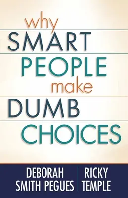 De ce fac oamenii inteligenți alegeri stupide - Why Smart People Make Dumb Choices