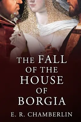 Căderea Casei Borgia - The Fall of the House of Borgia