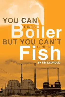 Poți acorda un cazan, dar nu poți acorda un pește - You Can Tune a Boiler, But You Can't Tune a Fish