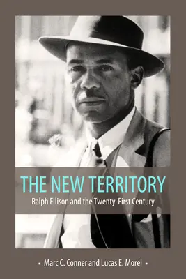 Noul teritoriu: Ralph Ellison și secolul XXI - New Territory: Ralph Ellison and the Twenty-First Century