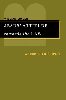 Atitudinea lui Iisus față de Lege: Un studiu al Evangheliilor - Jesus' Attitude Towards the Law: A Study of the Gospels