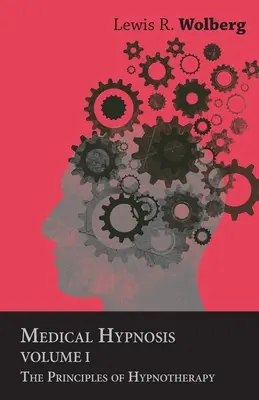 Hipnoza medicală - Volumul I - Principiile hipnoterapiei - Medical Hypnosis - Volume I - The Principles of Hypnotherapy
