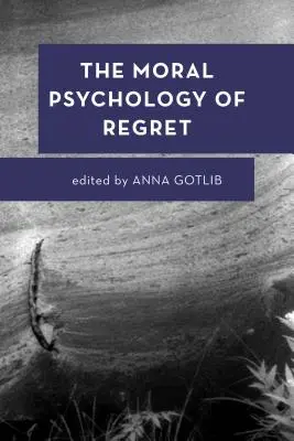 Psihologia morală a regretelor - The Moral Psychology of Regret