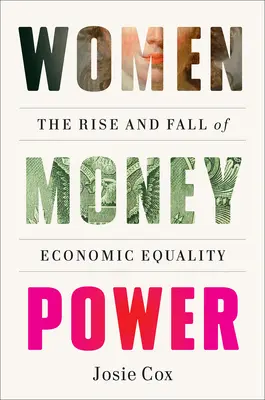 Women Money Power: Ascensiunea și decăderea egalității economice - Women Money Power: The Rise and Fall of Economic Equality