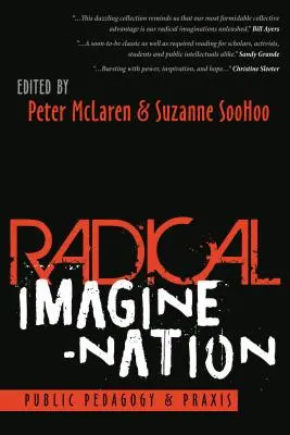 Radical Imagine-Nation: Pedagogie publică și praxis - Radical Imagine-Nation: Public Pedagogy & Praxis