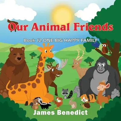 Prietenii noștri animale: O mare familie fericită - Our Animal Friends: One Big Happy Family