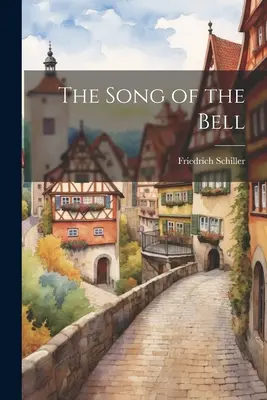 The Song of the Bell (Cântecul clopotului) - The Song of the Bell