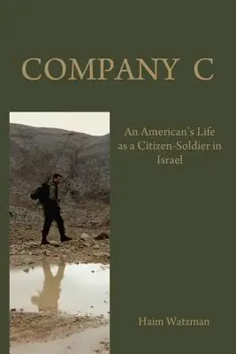 Compania C: Viața unui american ca soldat-cetățean în armata israeliană - Company C: An American's Life as a Citizen-Soldier in the Israeli Army
