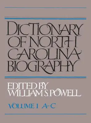 Dicționar de biografii din Carolina de Nord: Vol. 1, A-C - Dictionary of North Carolina Biography: Vol. 1, A-C