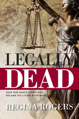 Legalmente mort: Cum testamentul de viață al unui om a devenit coșmarul său viu - Legally Dead: How One Man's Living Will Became His Living Nightmare
