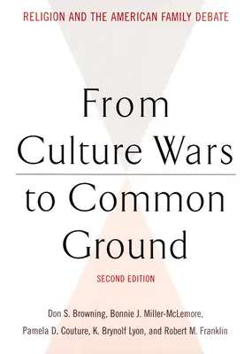De la războaie culturale la teren comun: Religia și dezbaterea privind familia americană - From Culture Wars to Common Ground: Religion and the American Family Debate