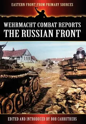 Rapoartele de luptă ale Wehrmacht - Frontul rusesc - Wehrmacht Combat Reports - The Russian Front