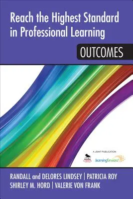 Atingerea celor mai înalte standarde în învățarea profesională: Rezultate - Reach the Highest Standard in Professional Learning: Outcomes