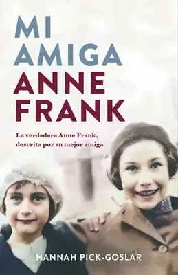 Mi Amiga Anne Frank / Prietena mea Anne Frank - Mi Amiga Anne Frank / My Friend Anne Frank