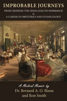 Călătorii Improbabile: De la traversarea Himalayei călare la o carieră în obstetrică și ginecologie - Improbable Journeys: From Crossing the Himalayas on Horseback to a Career in Obstetrics and Gynaecology