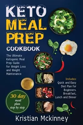 Keto Meal Prep Carte de bucate: The Ultimate Ketogenic Meal Prep Guide for Weight Loss and Weight Maintenance. Include: Plan de dietă rapid și ușor pentru - Keto Meal Prep Cookbook: The Ultimate Ketogenic Meal Prep Guide for Weight Loss and Weight Maintenance. Includes: Quick and Easy Diet Plan for