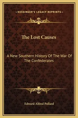 The Lost Causes: O nouă istorie sudistă a războiului confederaților - The Lost Causes: A New Southern History Of The War Of The Confederates