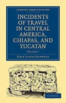 Întâmplări de călătorie în America Centrală, Chiapas și Yucatan - Incidents of Travel in Central America, Chiapas, and Yucatan