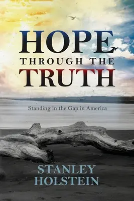 Speranță prin adevăr: În picioare în prăpastia din America - Hope Through the Truth: Standing in the Gap in America