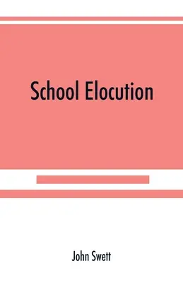 Elocuția școlară; un manual de pregătire vocală în licee, școli normale și academii - School elocution; a manual of vocal training in high schools, normal schools, and academies