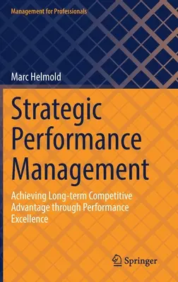 Managementul strategic al performanței: Obținerea avantajului competitiv pe termen lung prin excelență în performanță - Strategic Performance Management: Achieving Long-Term Competitive Advantage Through Performance Excellence