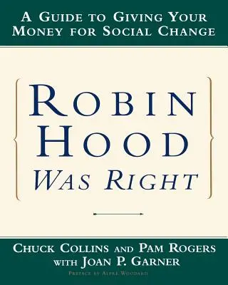 Robin Hood a avut dreptate: A Guide to Giving Your Money for Social Change - Robin Hood Was Right: A Guide to Giving Your Money for Social Change