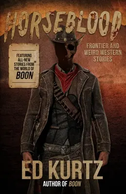 Sânge de cal: Povestiri western de frontieră și ciudate - Horseblood: Frontier and Weird Western Stories