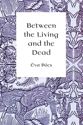 Între vii și morți: O perspectivă asupra clarvăzătorilor și vrăjitoarelor în epoca modernă timpurie - Between the Living and the Dead: A Perspective on Seers and Witches in Early Modern Age