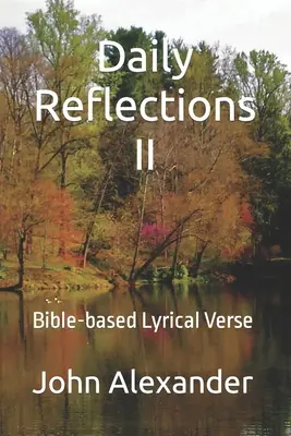Reflecții zilnice II: Versuri lirice bazate pe Biblie - Daily Reflections II: Bible-based Lyrical Verse