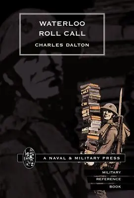 Waterloo Roll Call cu note biografice și anecdote - Waterloo Roll Call with Biographical Notes and Anecdotes