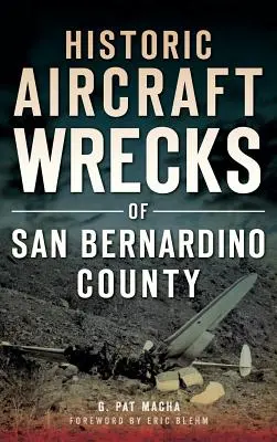 Epavele istorice de aeronave din comitatul San Bernardino - Historic Aircraft Wrecks of San Bernardino County