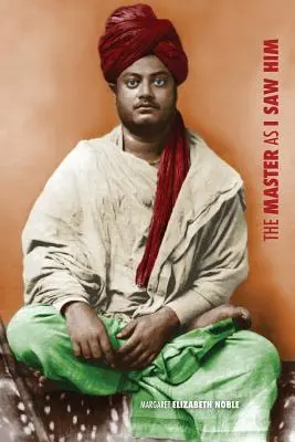 Swami Vivekananda, Maestrul așa cum l-am văzut eu - Swami Vivekananda, the Master as I Saw Him