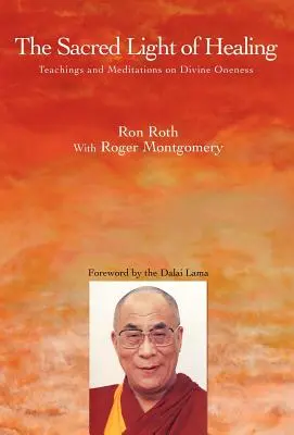 Lumina sacră a vindecării: Învățături și meditații asupra unității divine - The Sacred Light of Healing: Teachings and Meditations on Divine Oneness