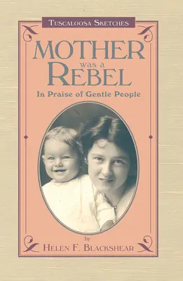 Mama a fost o rebelă: În lauda oamenilor blânzi - Mother Was a Rebel: In Praise of Gentle People