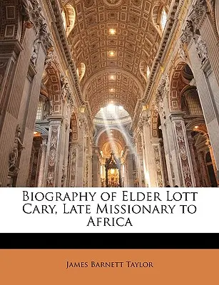 Biografia bătrânului Lott Cary, ultimul misionar în Africa - Biography of Elder Lott Cary, Late Missionary to Africa