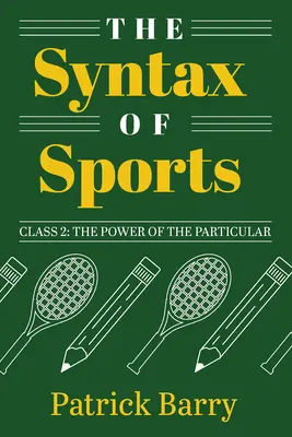 Sintaxa sportului, clasa 2: Puterea particularului - The Syntax of Sports, Class 2: The Power of the Particular