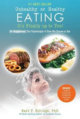 MÂNCARE nesănătoasă sau sănătoasă În sfârșit depinde de tine!: Be Enlightened: The Psychology of How We Choose to Eat (Psihologia modului în care alegem să mâncăm) - Unhealthy or Healthy EATING It's Finally Up To You!: Be Enlightened: The Psychology of How We Choose to Eat