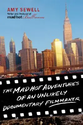 Aventurile nebune și fierbinți ale unui realizator de documentare improbabil - The Mad Hot Adventures of an Unlikely Documentary Filmmaker