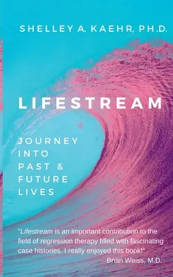 Lifestream: Călătorie în viețile trecute și viitoare - Lifestream: Journey Into Past & Future Lives