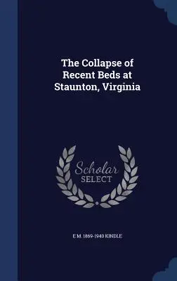 Prăbușirea paturilor recente de la Staunton, Virginia - The Collapse of Recent Beds at Staunton, Virginia
