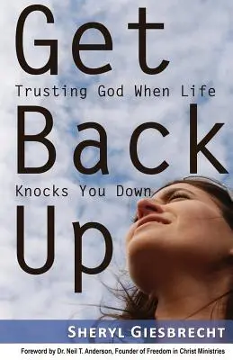 Get Back Up: Încrederea în Dumnezeu atunci când viața te doboară - Get Back Up: Trusting God When Life Knocks You Down