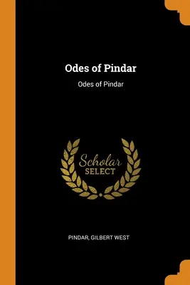 Odele lui Pindar: Odele lui Pindar - Odes of Pindar: Odes of Pindar