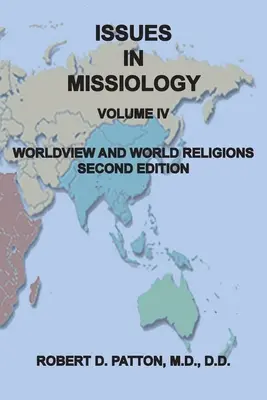Probleme în misiologie, volumul IV, Viziunea asupra lumii și religiile lumii - Issues In Missiology, Volume IV, Worldview and World Religions