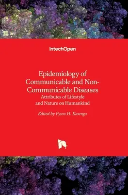 Epidemiologia bolilor transmisibile și netransmisibile: Atributele stilului de viață și ale naturii asupra omenirii - Epidemiology of Communicable and Non-Communicable Diseases: Attributes of Lifestyle and Nature on Humankind